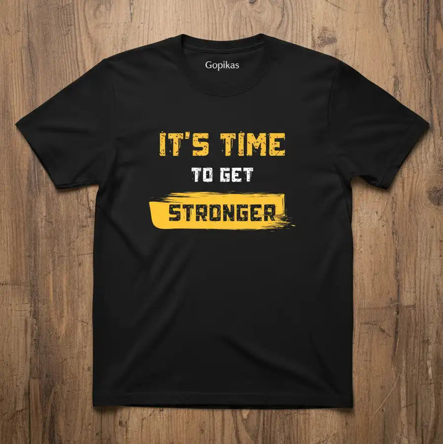Its time to get stronger Tshirt