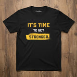 Its time to get stronger Tshirt