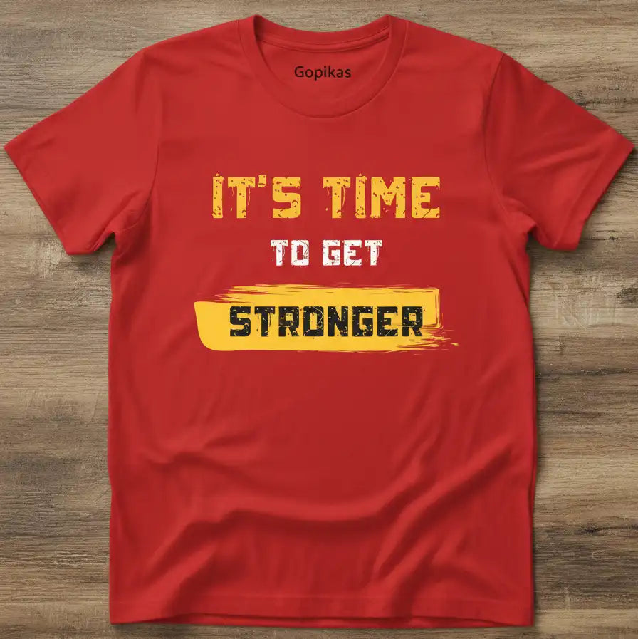 Its time to get stronger Tshirt